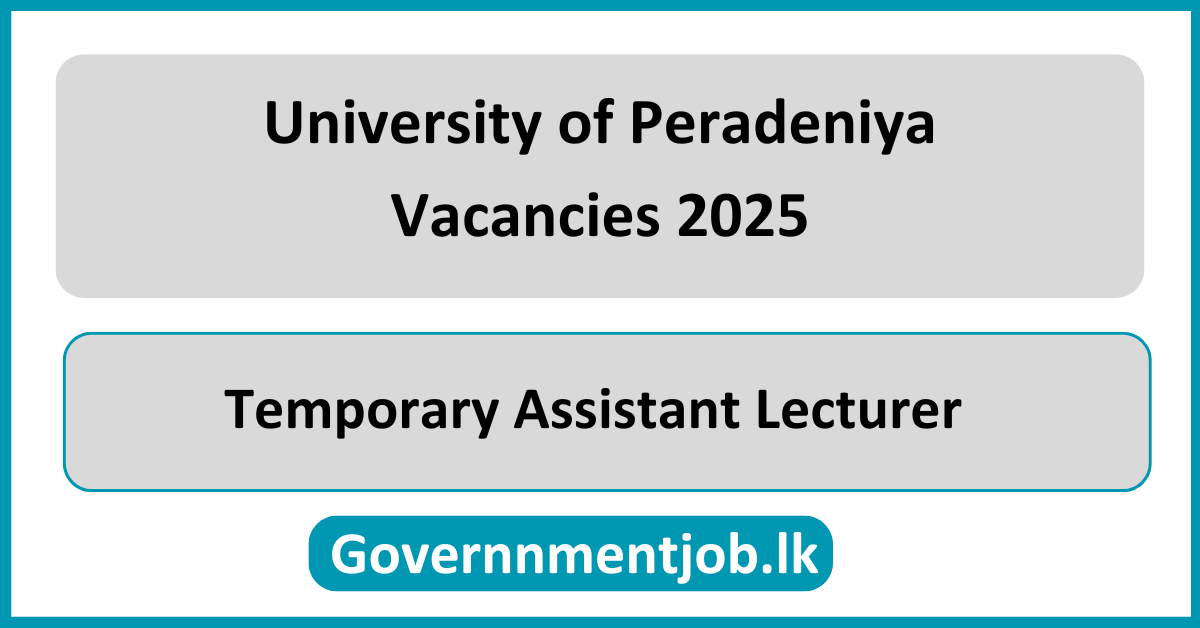 Temporary Assistant Lecturer - University of Peradeniya Vacancies 2025