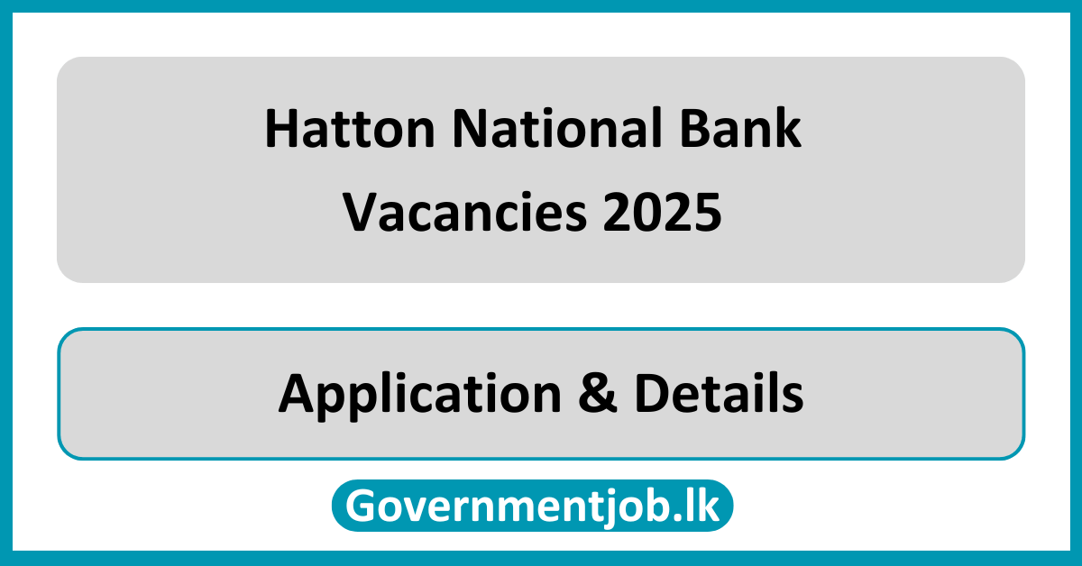 Hatton National Bank Vacancies 2025 (HNB Bank) in Sri Lanka
