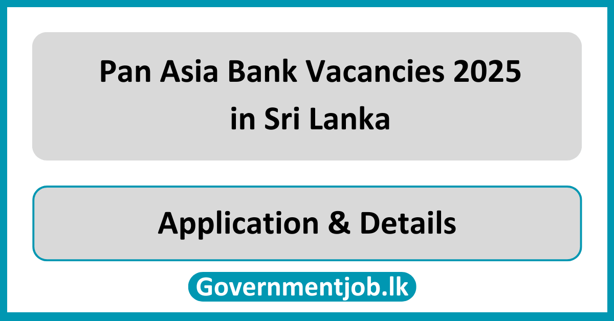 Pan Asia Bank Vacancies 2025 in Sri Lanka