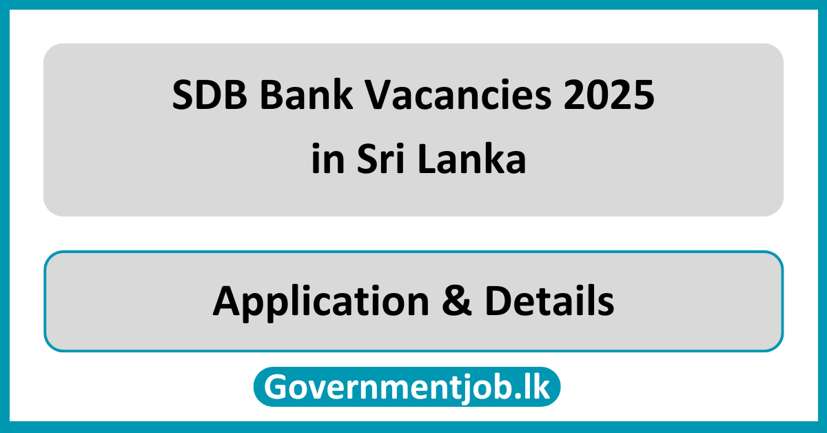 SDB Bank Vacancies 2025 in Sri Lanka (Sanasa Development Bank)