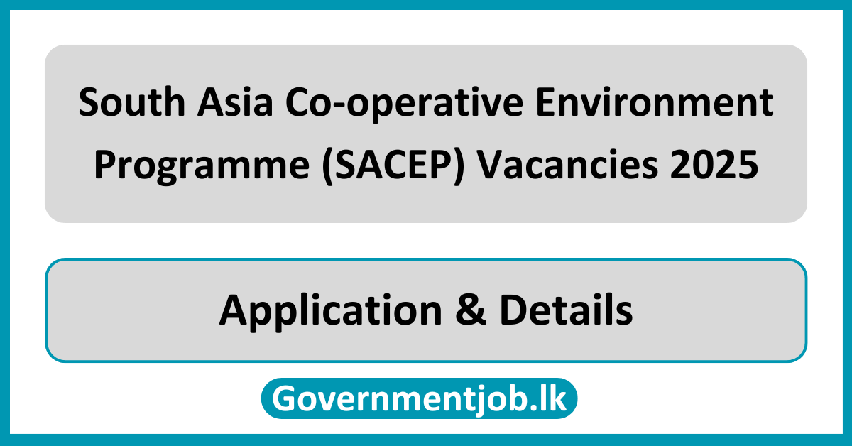 South Asia Co-operative Environment Programme (SACEP) Vacancies 2025