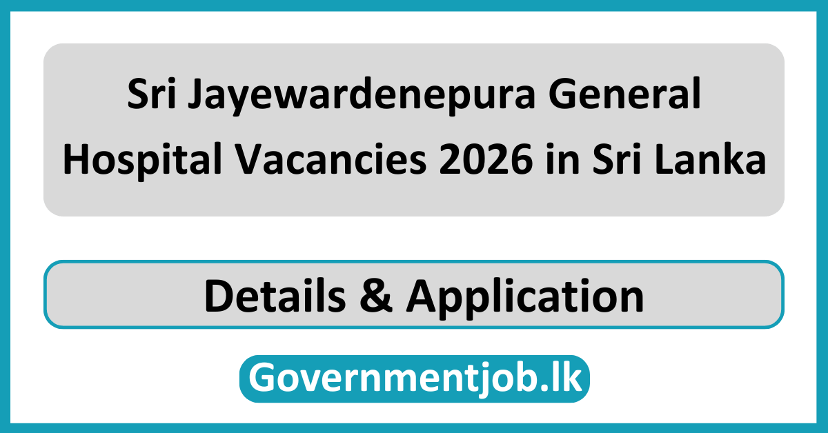 Sri Jayewardenepura General Hospital Vacancies 2026 in Sri Lanka