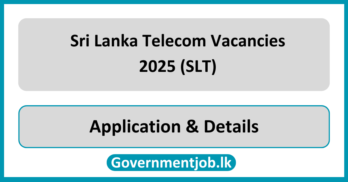 Sri Lanka Telecom Vacancies 2025 (SLT) in Sri Lanka