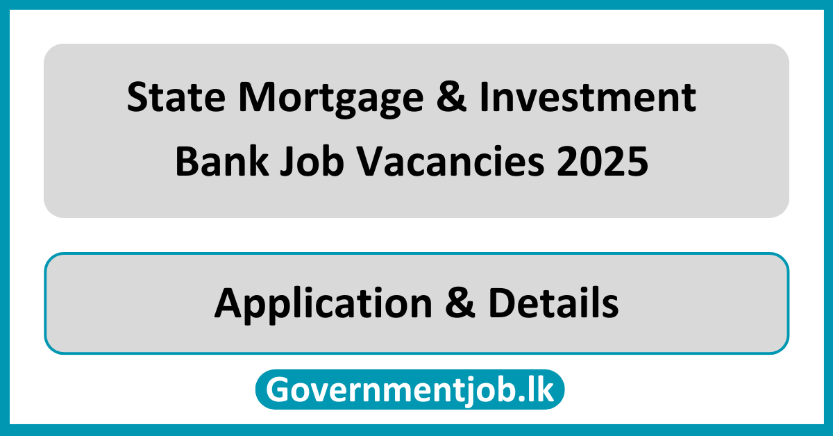 State Mortgage & Investment Bank Job Vacancies 2025 in Sri Lanka (SMIB Bank)