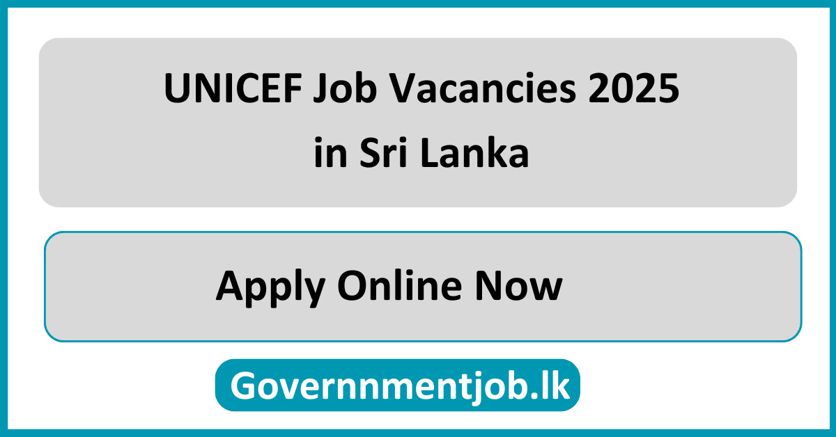 UNICEF Job Vacancies 2025 in Sri Lanka