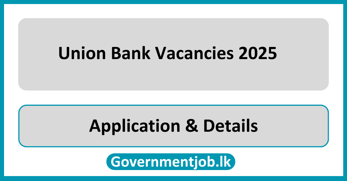 Union Bank Vacancies 2025 in Sri Lanka