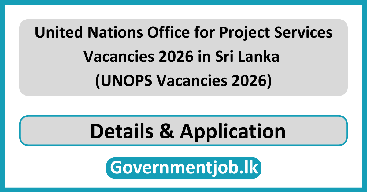 United Nations Office for Project Services Vacancies 2026 in Sri Lanka (UNOPS Vacancies 2026)
