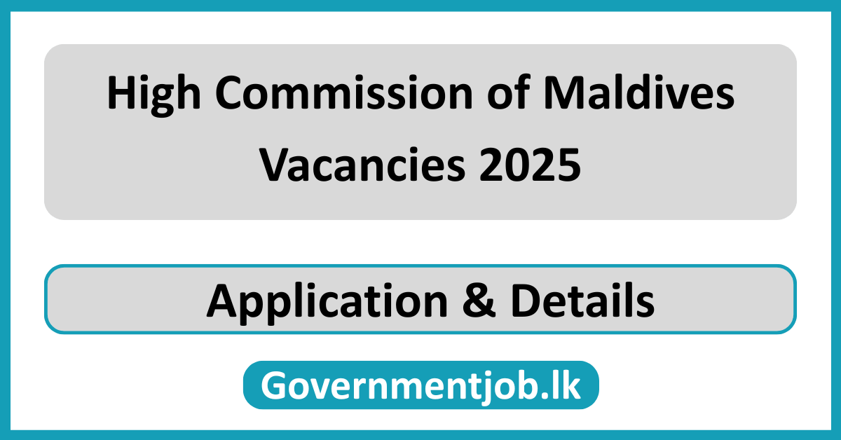 High Commission of Maldives Vacancies 2025