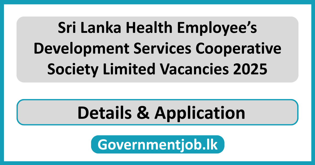 Sri Lanka Health Employee’s Development Services Cooperative Society Limited Vacancies 2025