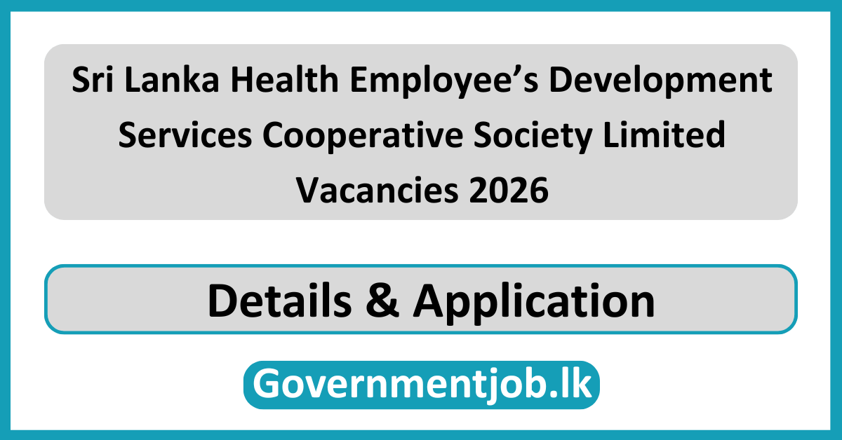 Sri Lanka Health Employee’s Development Services Cooperative Society Limited Vacancies 2026