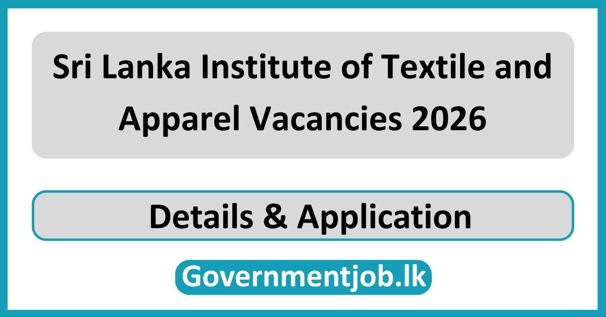 Sri Lanka Institute of Textile and Apparel Vacancies 2026