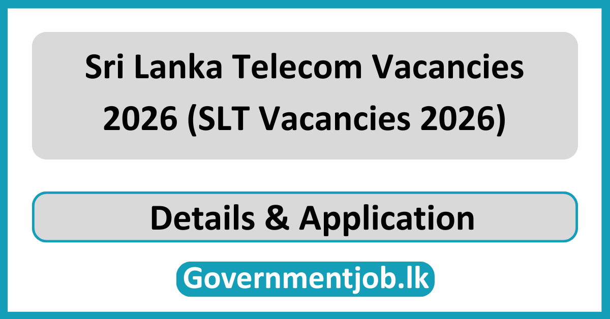 Sri Lanka Telecom Vacancies 2026 (SLT Vacancies 2026)