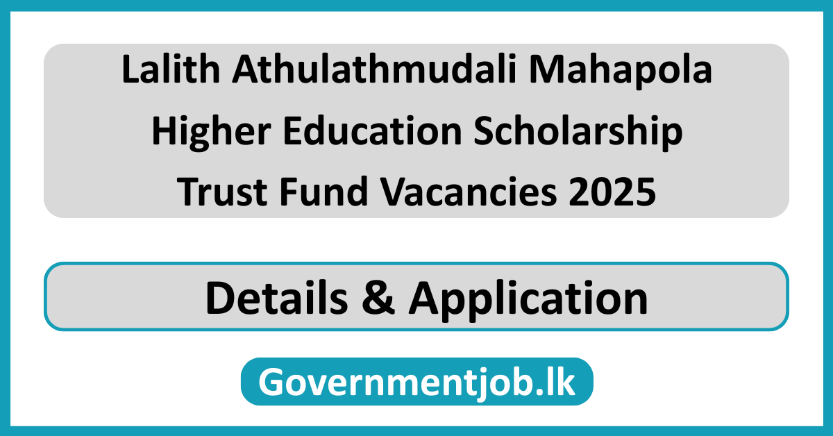 Lalith Athulathmudali Mahapola Higher Education Scholarship Trust Fund Vacancies 2025