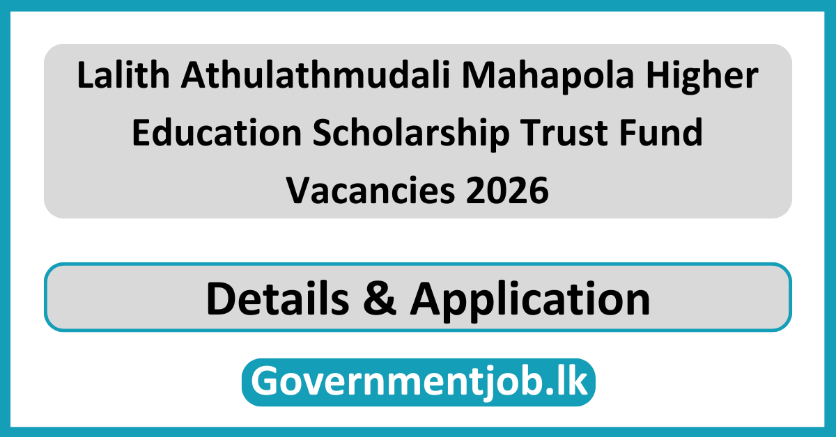 Lalith Athulathmudali Mahapola Higher Education Scholarship Trust Fund Vacancies 2026