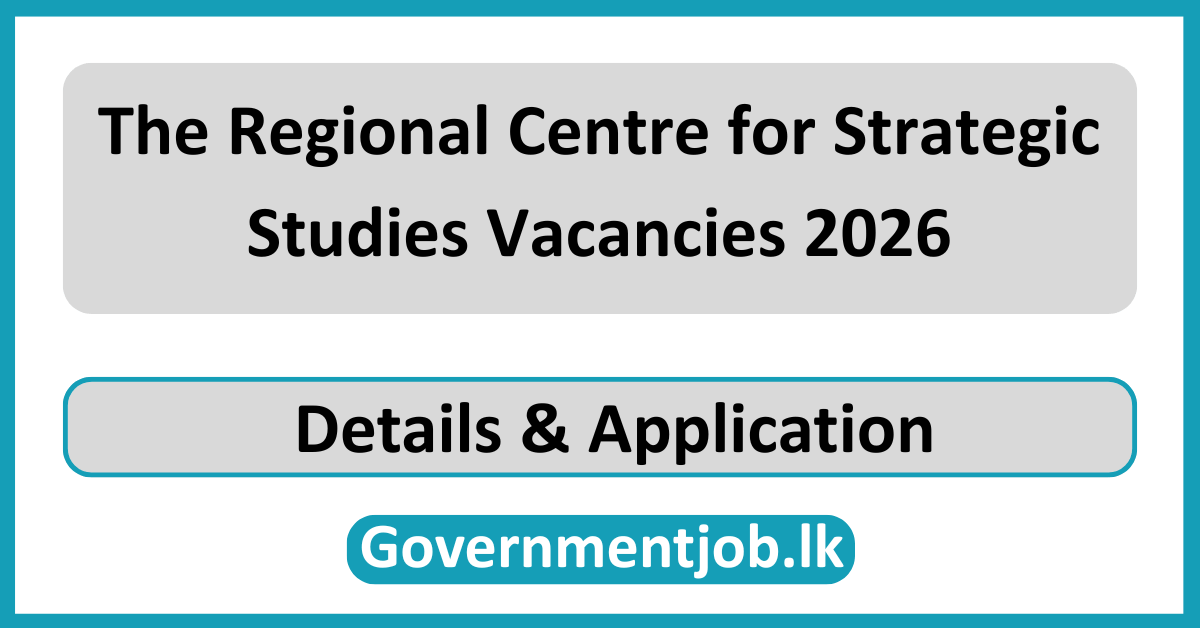 The Regional Centre for Strategic Studies Vacancies 2026