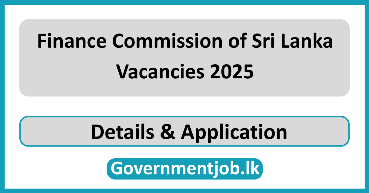 Finance Commission of Sri Lanka Vacancies 2025