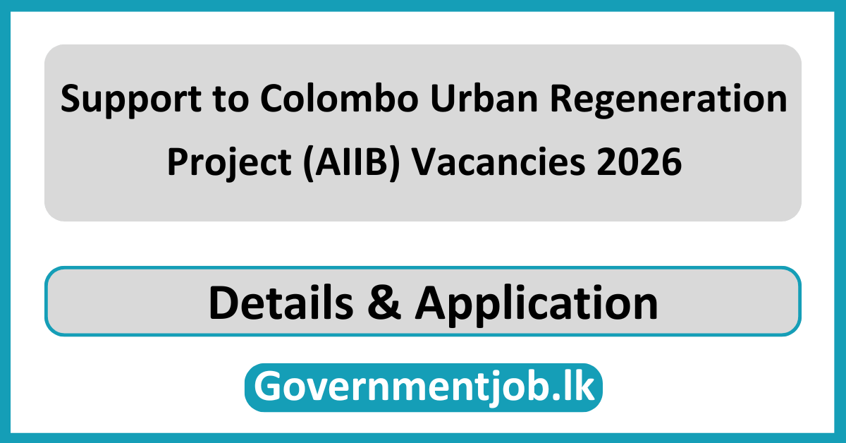 Support to Colombo Urban Regeneration Project (AIIB) Vacancies 2026